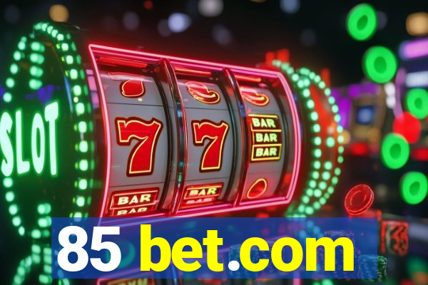 85 bet.com